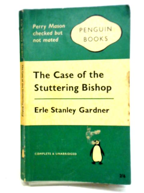 The Case of the Stuttering Bishop By Erle Stanley Gardner