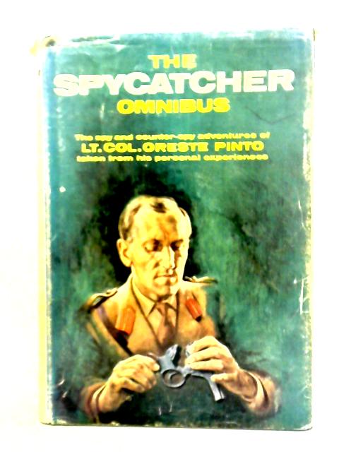 The Spycatcher Omnibus By Lt.-Col. Oreste Pinto