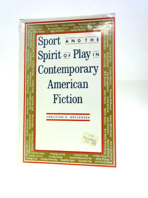 Sport and the Spirit of Play in Contemporary American Fiction von Christian K. Messenger