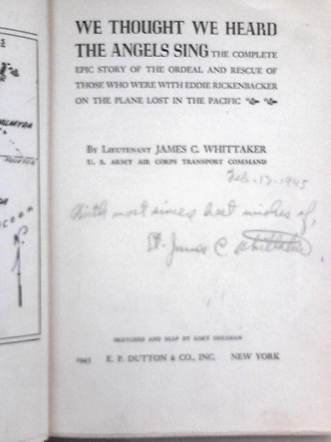 We Thought We Heard The Angels Sing; The Complete Epic Story Of The Ordeal And Rescue Of Those Who Were With Eddie Rickenbacker On The Plane Lost In The Pacific von James C Whittaker