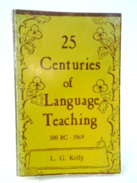 25 Centuries of Language Teaching von L. G. Kelly