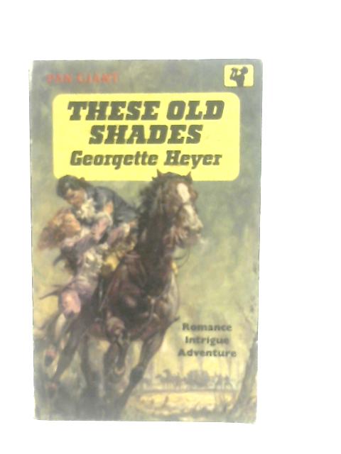 These Old Shades By Georgette Heyer