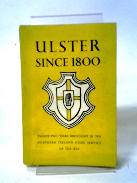 Ulster Since 1800 Second Series By T. W. Moody and J. C. Beckett (ed.)