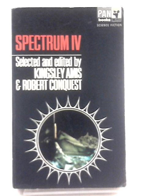 Spectrum IV By Kingsley Amis Robert Conquest (Ed.)