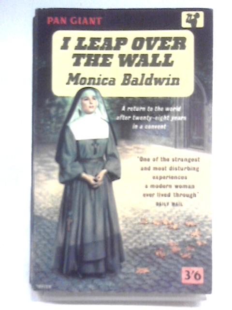 I Leap Over the Wall von Monica Baldwin