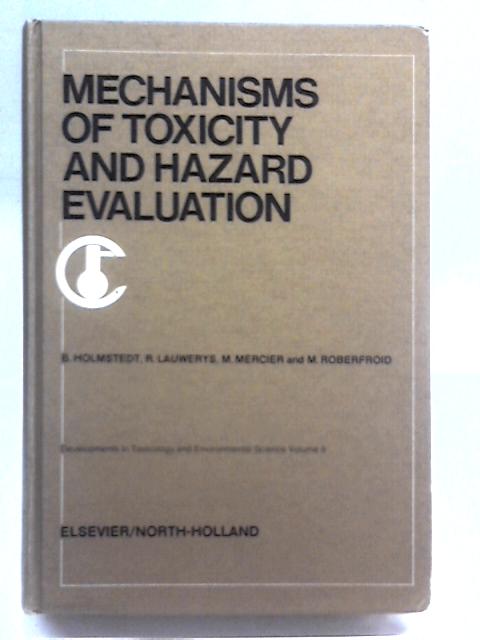 Mechanisms of Toxicity and Hazard Evaluation: International Congress Proceedings By B. Holmstedt et al
