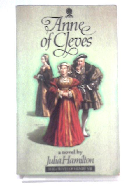 Anne of Cleves (Six Wives of Henry VIII Series) von Julia Hamilton