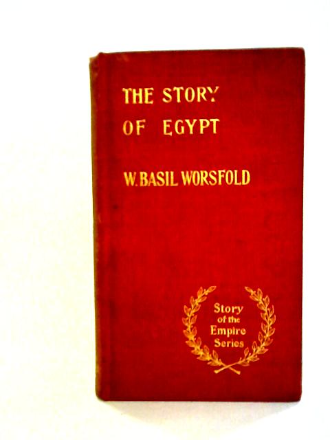 The Story of Egypt By W. Basil Worsfold