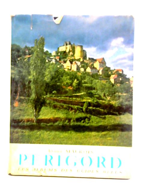 Perigord - Les Albums Des Guides Bleus By Andre Maurois