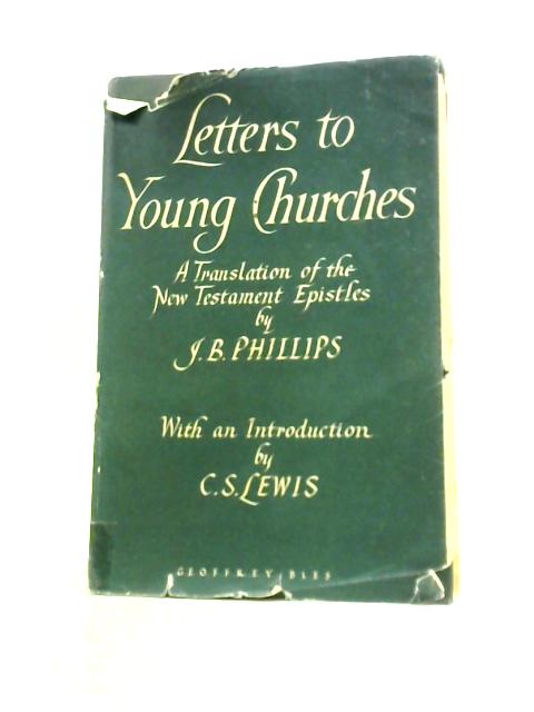 Letters to Young Churches By J. B.Phillips