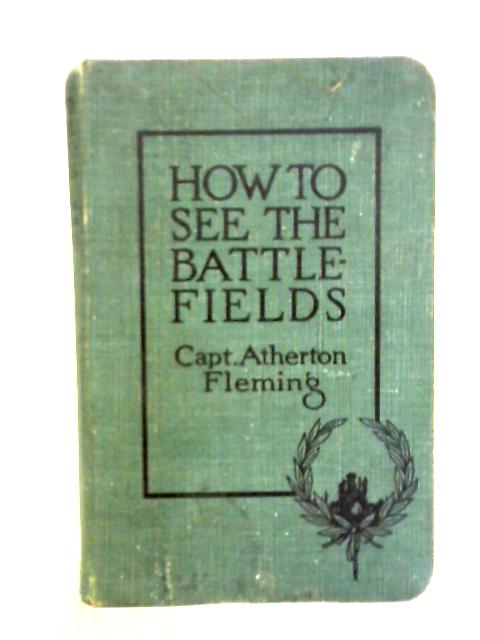 How to See The Battlefields By Capt. Atherton Fleming