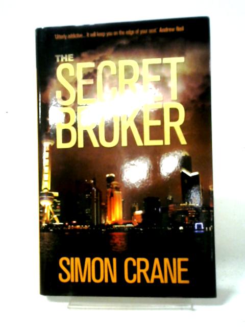 The Secret Broker (A Luca Voss Novel): 1 von Simon Crane