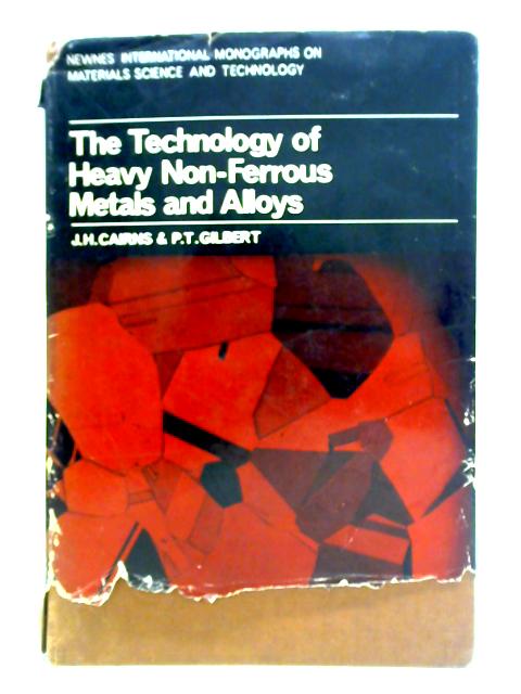 The Technology Of Heavy Non-ferrous Metals And Alloys: Copper, Nickel, Zinc, Tin, Lead By J. H. Cairns