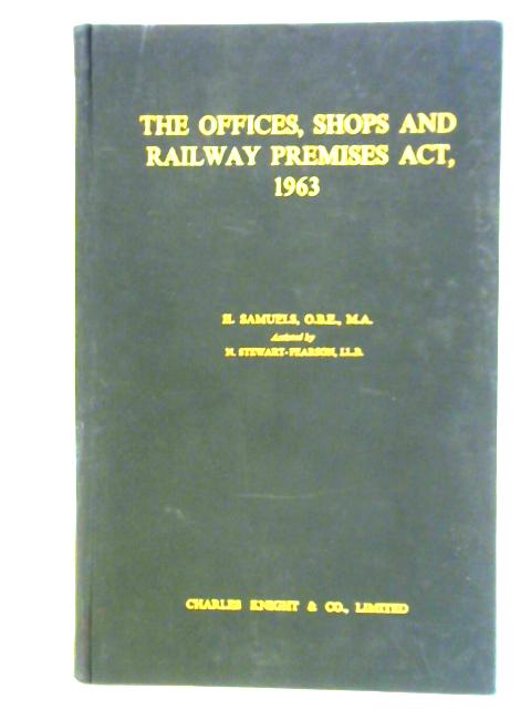 The Offices, Shops and Railway Premises Act, 1963 By Harry Samuels