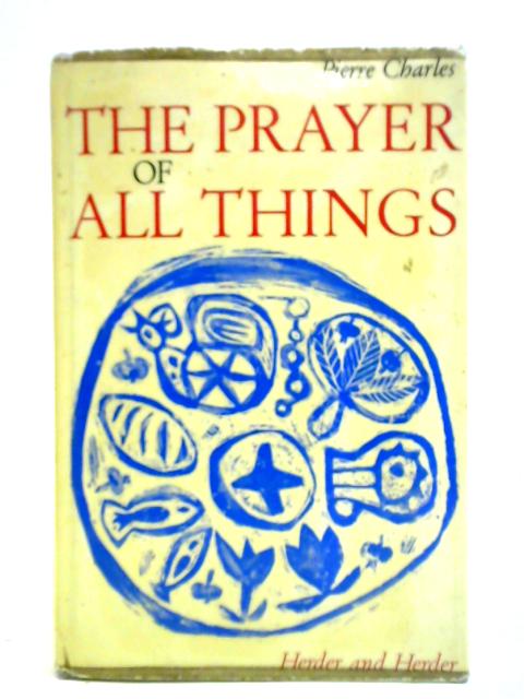 The Prayer Of All Things By Pierre Charles