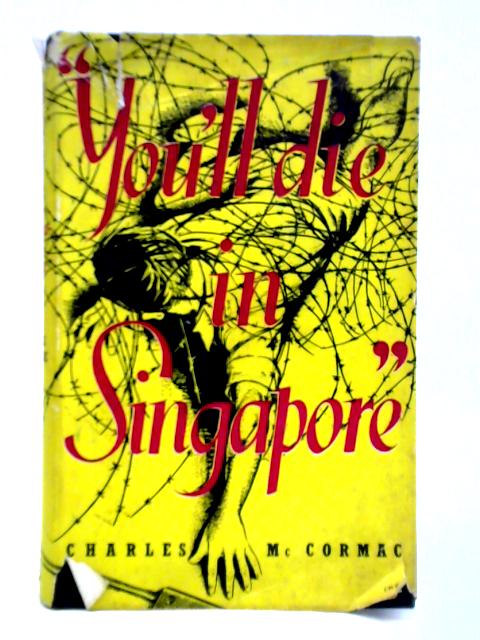 You'll Die In Singapore By Charles McCormac