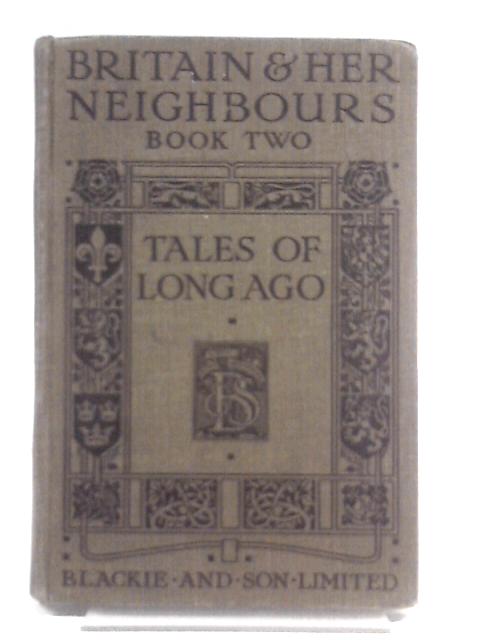 Britain and Her Neighbours Book II Tales of Long Ago von Unstated