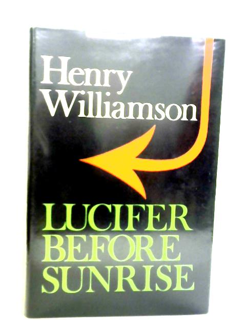 Lucifer Before Sunrise By Henry Williamson