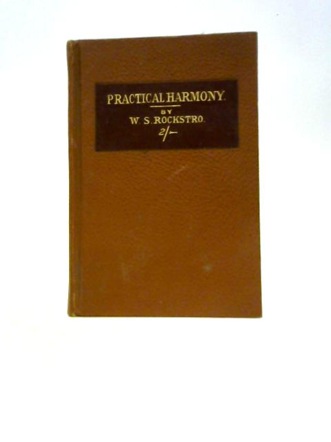 Practical Harmony A Manual for the Use of Young Students By W. S. Rockstro