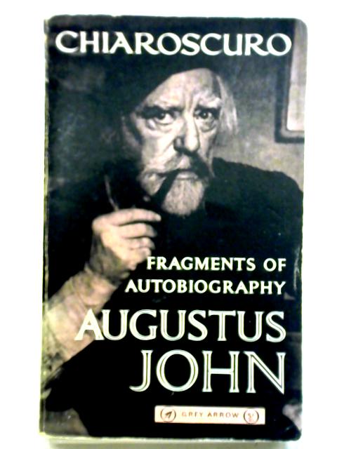 Chiaroscuro: Fragments of Autobiography von Augustus John