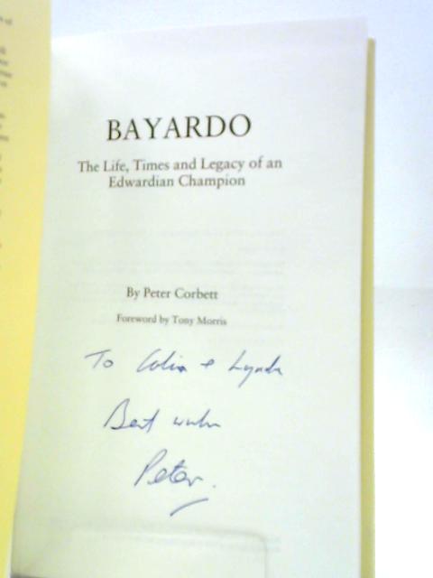 Bayardo: The Life Times and Legacy of an Edwardian Champion By Peter A.Corbett