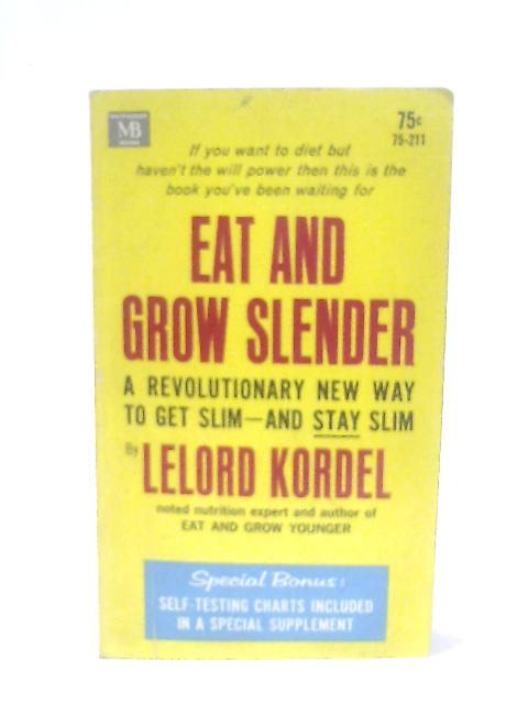 Eat and Grow Slender By Lelord Kordel