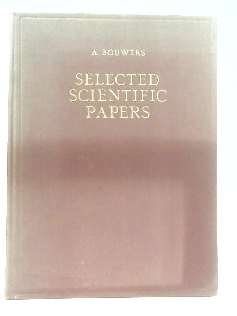 Selected Scientific Papers By A. Bouwers