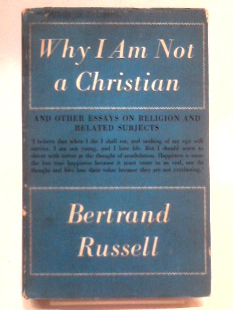 Why I am Not a Christian By Bertrand Russell