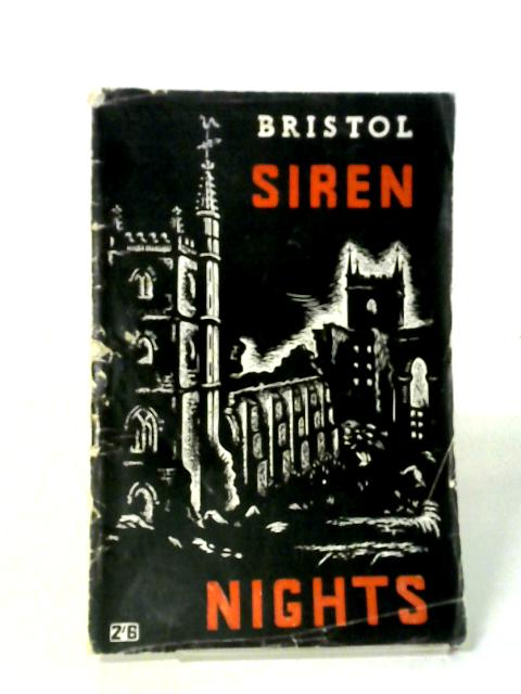 Bristol Siren Nights. Diaries and Stories of the Blitzes By Shipley