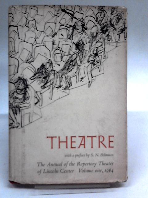 Theatre: The Annual of the Repertory Theater of Lincoln Center [Volume One, 1964] By Various Contributors