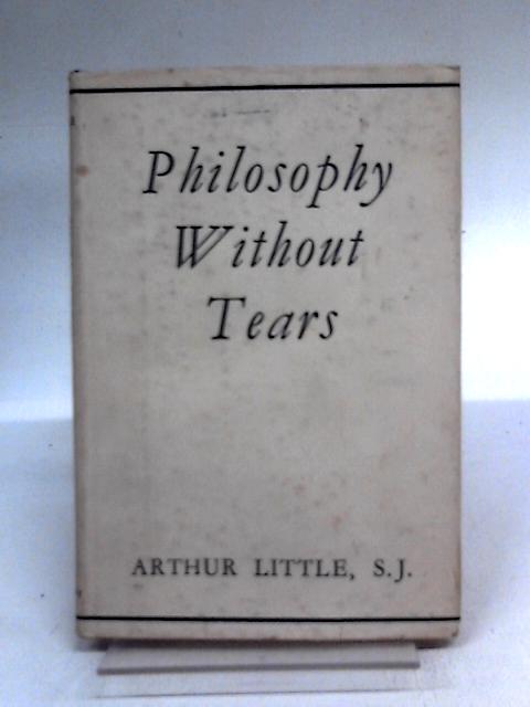 Philosophy Without Tears By Arthur Little