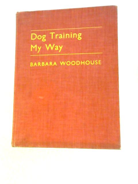 Dog Training My Way von Barbara Woodhouse