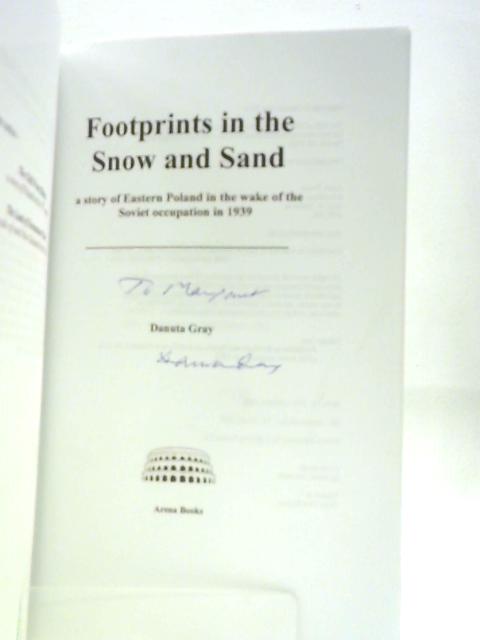 Footprints in The Snow and Sand: A Story of Eastern Poland in the Wake of the Soviet Occupation in 1939 von Danuta Gray