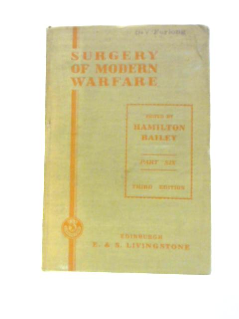 Surgery Of Modern Warfare Part VI By Hamilton Bailey (Ed.)