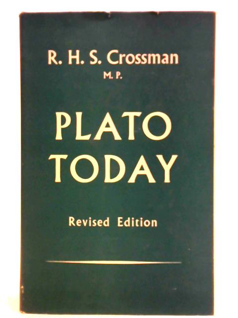 Plato To-Day By R. H. S. Crossman