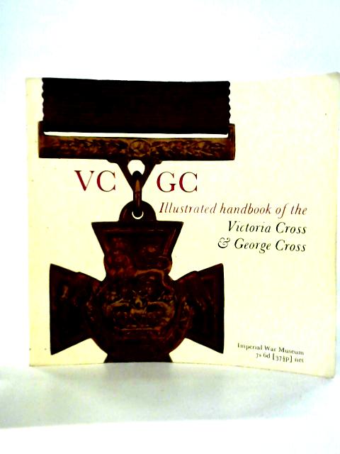 Victoria Cross & George Cross: Illustrated Handbook