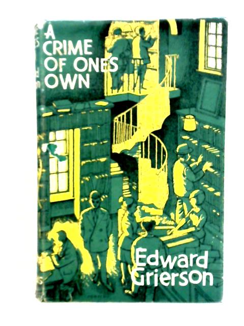 A Crime of One's Own By Edward Grierson