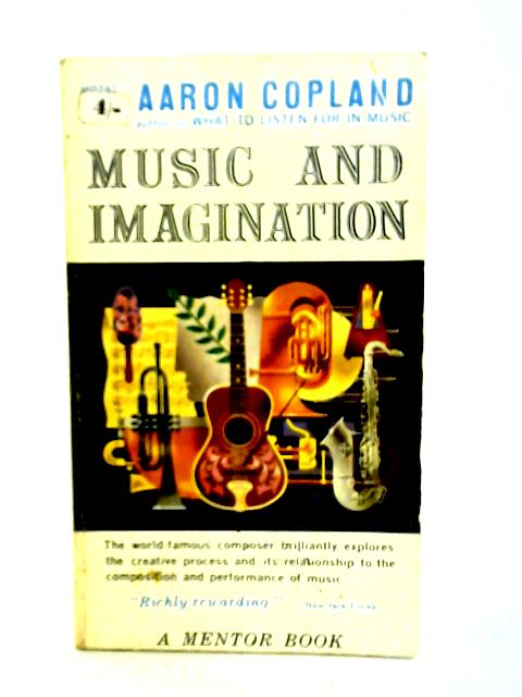 Music and imagination: Charles Eliot Norton lectures, 1951-1952 von Aaron Copland