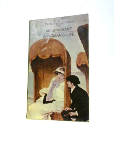 A Woman's Life By Guy De Maupassant H.N.P.Sloman (Trans.)