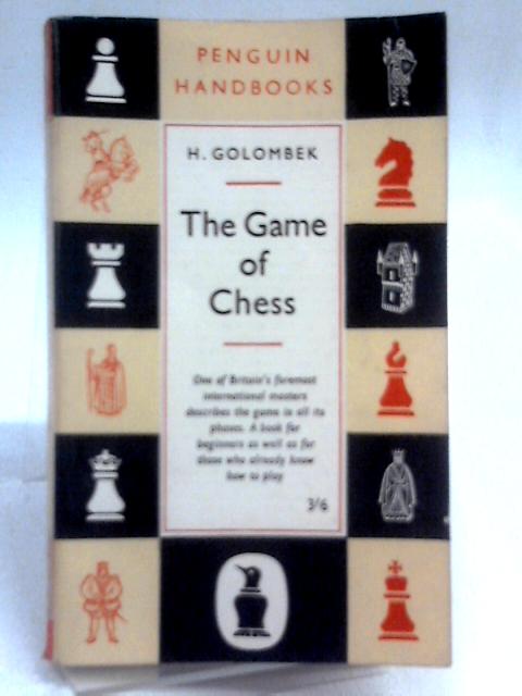 The Game Of Chess By H. Golombek