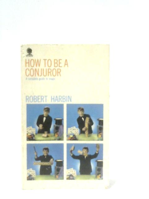 How to be a Conjuror von Robert Harbin