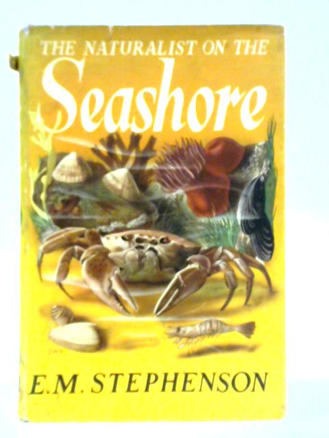 The Naturalist On The Seashore By E. M. Stephenson