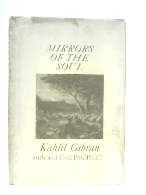 Mirrors of the Soul von Kahlil Gibran