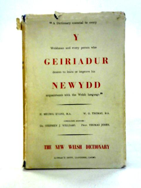 Y Geiriadur Newydd; The New Welsh Dictionary By H. Meurig Evans and W. O. Thomas