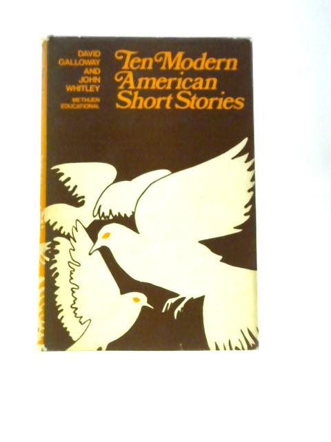 Ten Modern American Short Stories By David Galloway & John Whitley (Eds.)