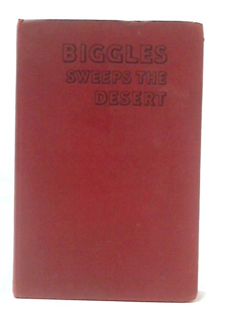 Biggles Sweeps the Desert : A "Biggles" Squadron Story von Captain W. E. Johns