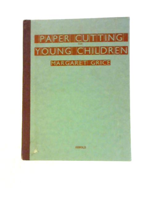 Paper Cutting For Young Children By Margaret Grice