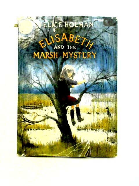 Elisabeth and the Marsh Mystery By Felice Holman