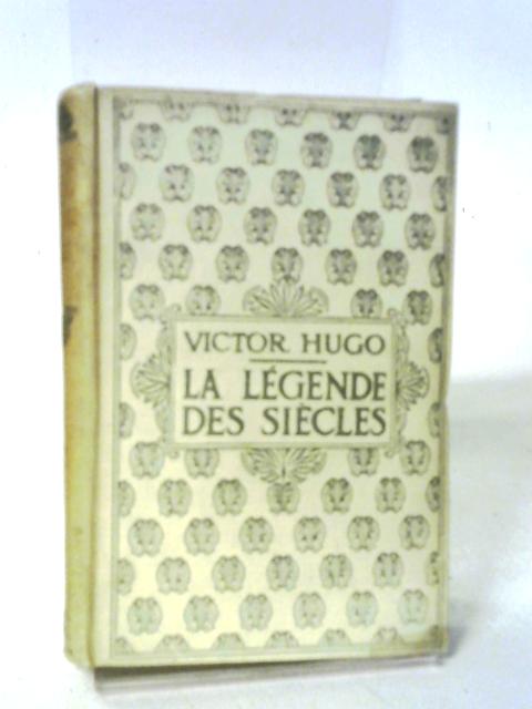 La Legende des Siecles Tome Premier By Victor Hugo