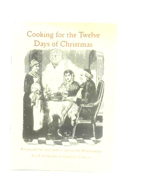 Cooking for the Twelve Days of Christmas By Anon